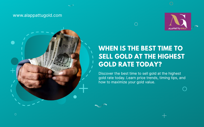 Read more about the article When Is the Best Time to Sell Gold at the Highest Gold Rate Today?