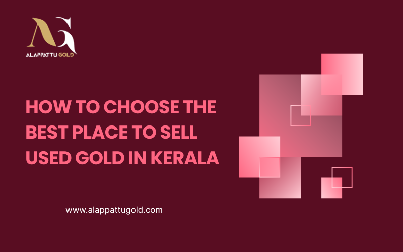 Read more about the article How to Choose the Best Place to Sell Used Gold in Kerala
