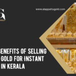 Top Benefits of Selling Used Gold for Instant Cash in Kerala