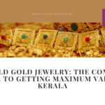 Sell Old Gold Jewelry: The Complete Guide to Getting Maximum Value in Kerala