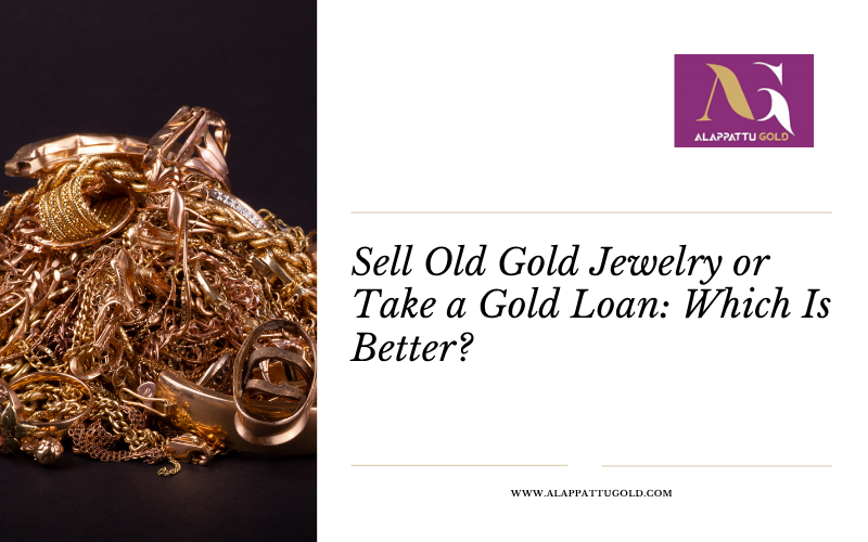 Read more about the article Sell Old Gold Jewelry or Take a Gold Loan: Which Is Better?