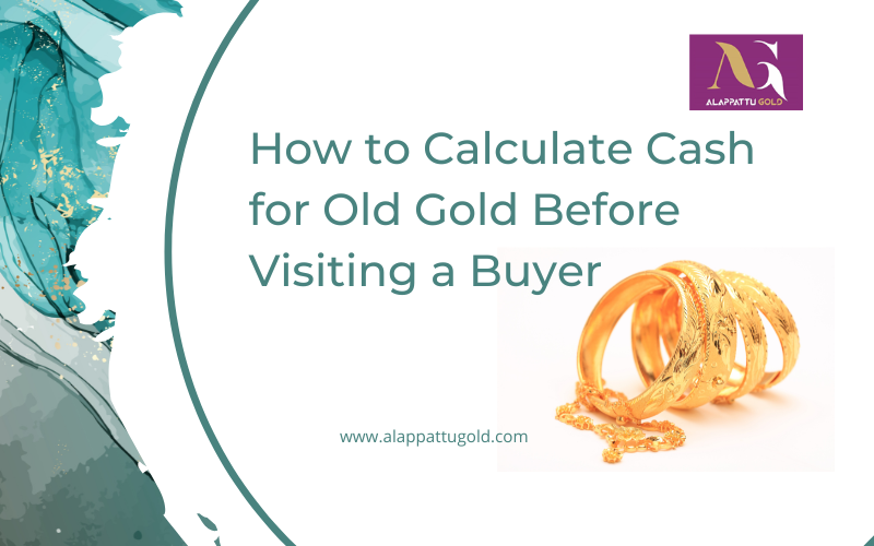 Read more about the article How to Calculate Cash for Old Gold Before Visiting a Buyer