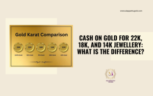 Read more about the article Cash on Gold for 22K, 18K, and 14K Jewellery: What Is the Difference?