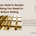 Sell Your Gold in Kerala: Everything You Need to Know Before Selling