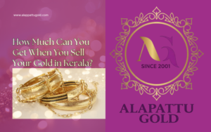 Read more about the article How Much Can You Get When You Sell Your Gold in Kerala?