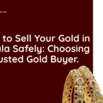 How to Sell Your Gold in Kerala Safely: Choosing a Trusted Gold Buyer