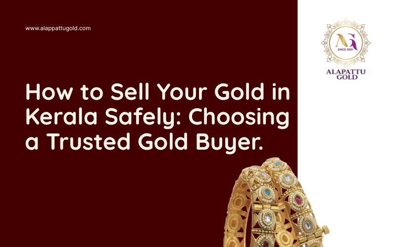 Read more about the article How to Sell Your Gold in Kerala Safely: Choosing a Trusted Gold Buyer